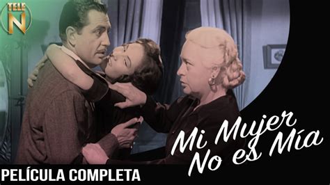 Mi Mujer No Es Mía 1951 Tele N Película Completa Fernando Soler
