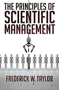 Taylor developed the following principles for guiding the managers of an organisation. The Principles of Scientific Management: Frederick W ...