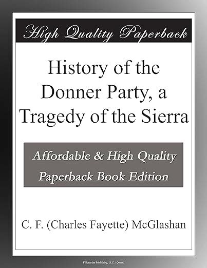 history of the donner party a tragedy of the sierra mcglashan c f charles fayette amazon