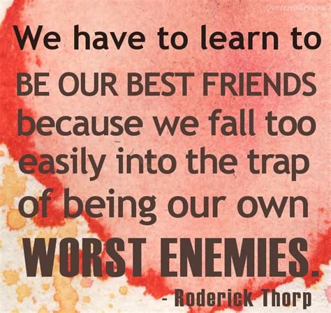 If so, then, like many people,. Quotes About Being Your Own Worst Enemy. QuotesGram
