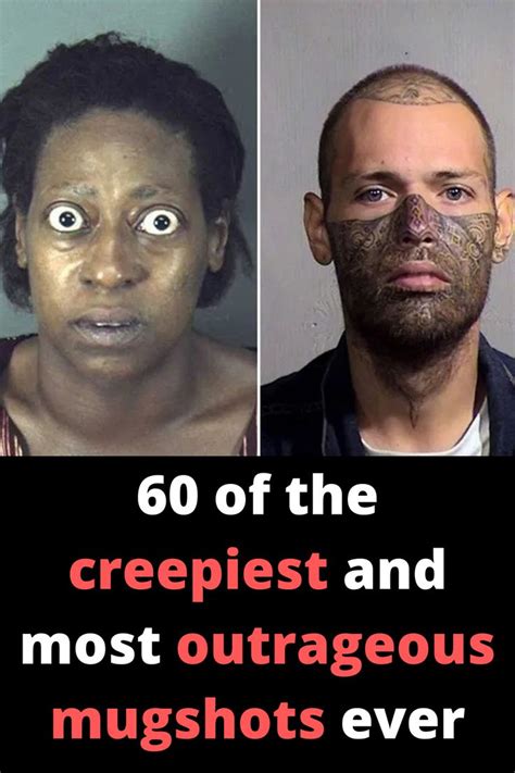 Of The Creepiest And Most Outrageous Mugshots Ever Mug Shots