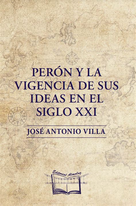 PerÓn Y La Vigencia De Sus Ideas En El Siglo Xxi Editorial Almaluz