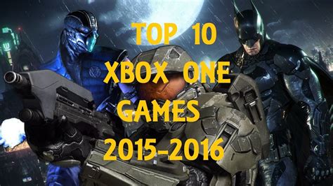 Top 10 Xbox One Games 2015 2016 Youtube