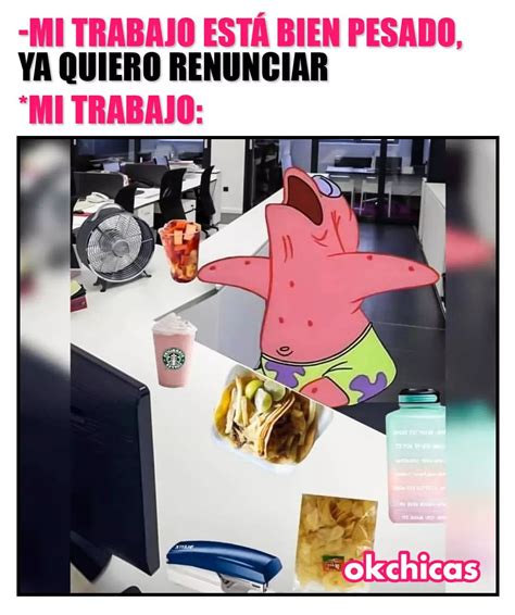 Mi trabajo está bien pesado ya quiero renunciar Mi trabajo Memes