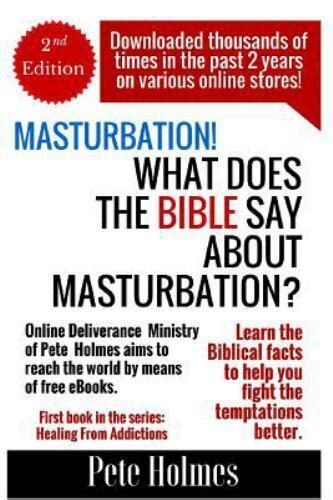 Healing From Addictions Ser Masturbation What Does The Bible Say