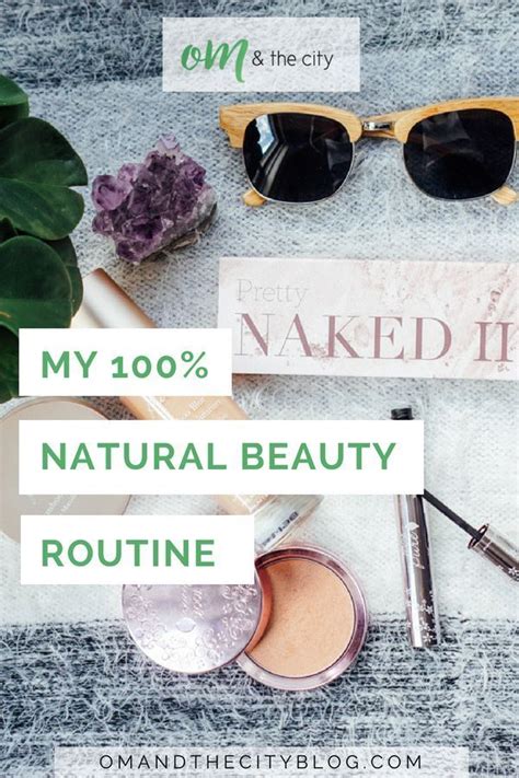 My 100 Natural Beauty Routine Makeup Video — Om And The City Natural Beauty Routine Beauty