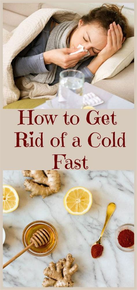 How To Get Rid Of A Cold Fast Quick Cold Remedies Cold Remedies Fast
