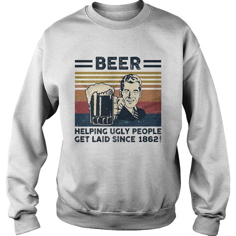 Beer Helping Ugly People Get Laid Since 1862 Vintage Retro Shirt Kingteeshop