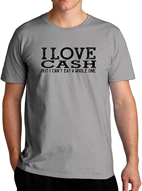 Eddany I Love Cash But I Cant Eat A Whole One T Shirt Amazonca