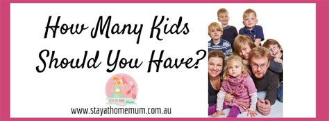 How Many Kids Should You Have Stay At Home Mum
