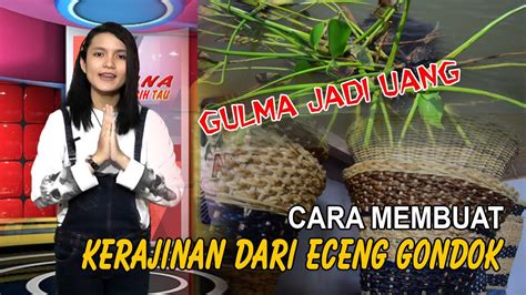 Hiasan dapat berbentuk patung, boneka, atau flora dan fauna. Cara Membuat Kerajinan dari Eceng Gondok - YouTube