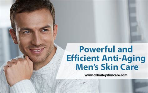 Anti Aging Mens Skin Care Thats Powerful And Efficient Men Anti