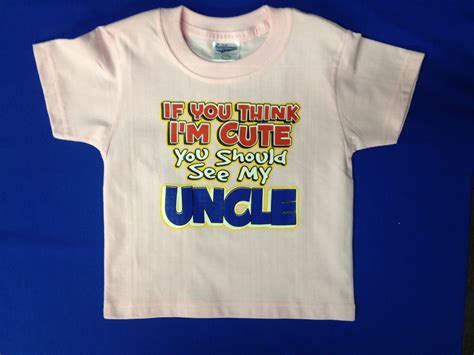 If You Think Im Cute You Should See My Uncle · California Ts And T Shirts · Online Store