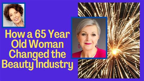 How A 65 Year Old Woman Changed The Face Of The Beauty Industryover 50