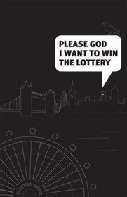 We can't see the god however we can feel the presence of god. Please God I Want to Win the Lottery by Clayton Caine