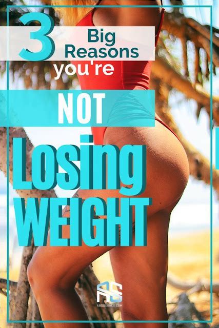 lose weight naturally 3 big reasons you re not losing weight