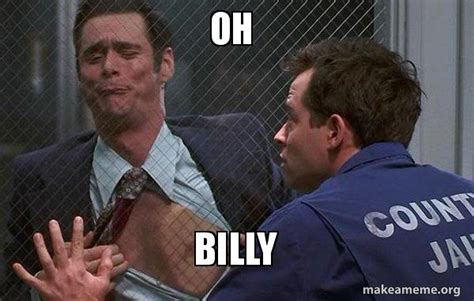 Oh Billy Meme Generator