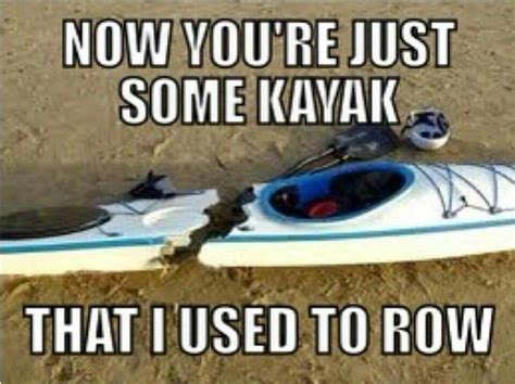 Pin By Amelia Of Deer Island On Meme Vault Kayaking Kayaking Quotes