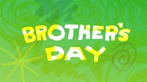 Well, i don't want to bore you, come to the point and. Brother's Day 2018 - National and International Days 2020