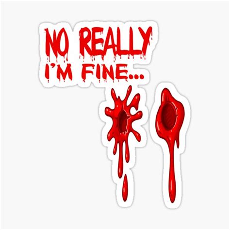 No Really Im Fine Bloody Bullet Holes Funny Halloween T Sticker