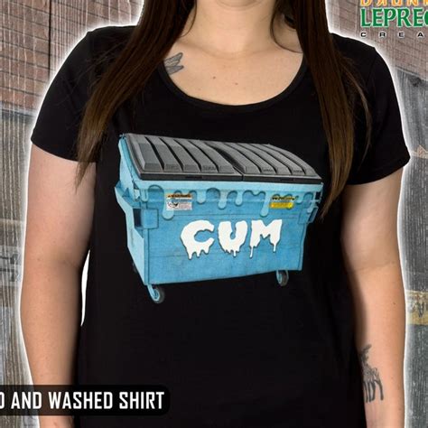 Cum Dumpster Shirt Etsy