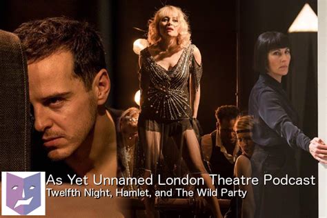 Twelfth Night Hamlet And The Wild Party Ayultp Feb As Yet Unnamed London