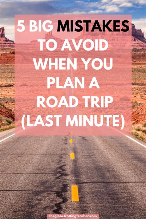 5 Big Mistakes To Avoid When You Plan A Road Trip Last Minute Road