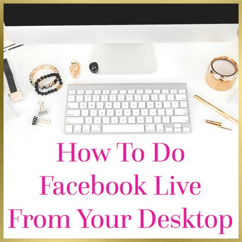 How To Do Facebook Live From Your Desktop Webonize