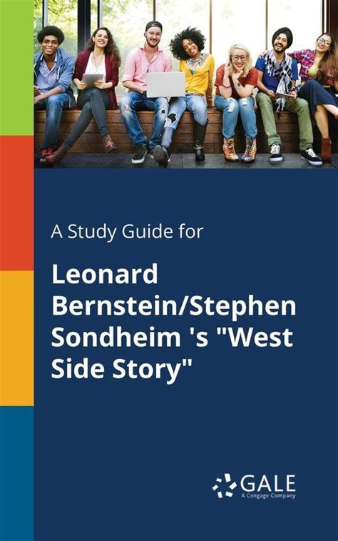 A Study Guide For Leonard Bernstein Stephen Sondheim S West Side Story Gale Cengage