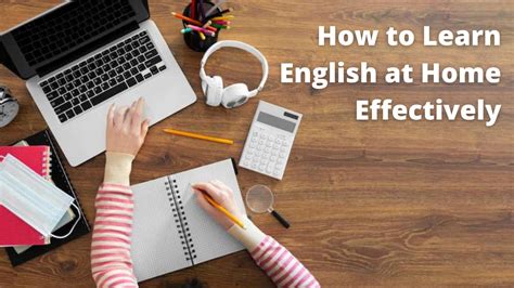 4 Tips On How To Learn English At Home Effectively