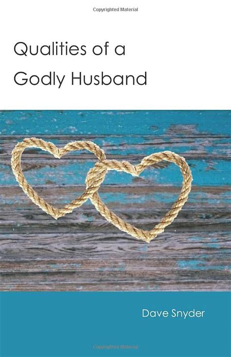 Qualities Of A Godly Husband By Dave Snyder Goodreads