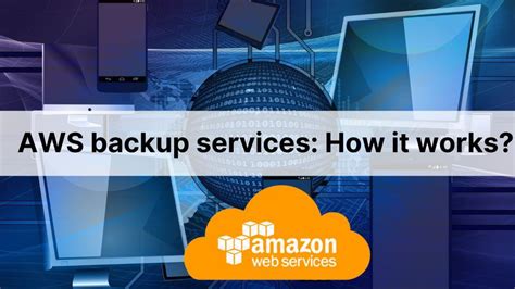 Aws Backup Services How It Works Update Tech Ltd