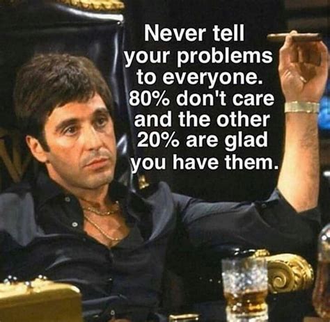 Never Tell Your Problems To Everyone 80 Dont Care And The Other 20