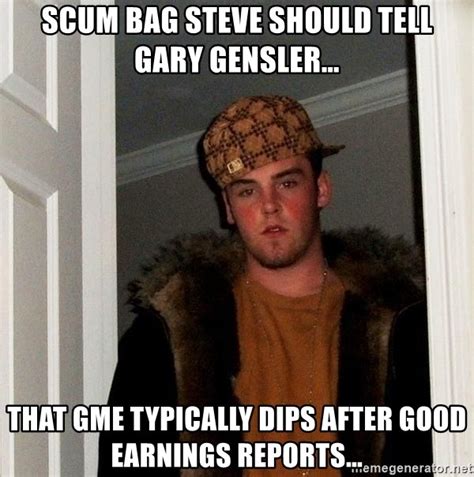 Scum Bag Steve Should Tell Gary Gensler That Gme Typically Dips After