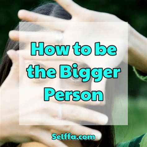 How To Be The Bigger Person Selffa
