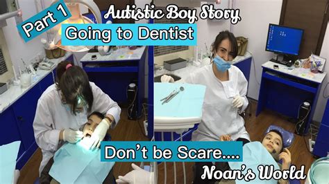 Autistic Boy Story Going To Dentist Youtube