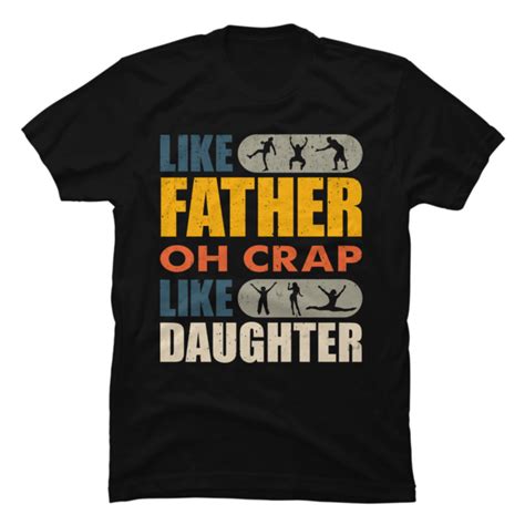 like father like daughter oh crap buy t shirt designs