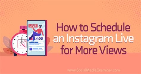 How To Schedule An Instagram Live For More Views Social Media Examiner
