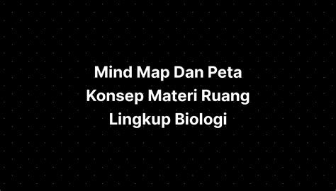 Mind Map Dan Peta Konsep Materi Ruang Lingkup Biologi Imagesee