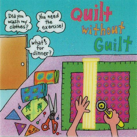 Quilt Without Guilt Quilting Humor Quilting Quotes Quilting Frames