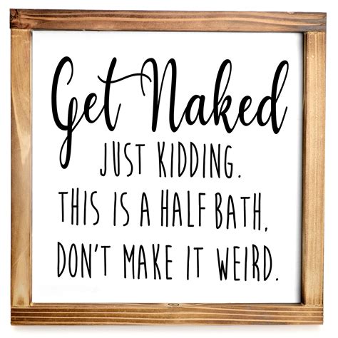Get Naked Sign For Bathroom Decor Wall Art X Inch Half Bath Sign