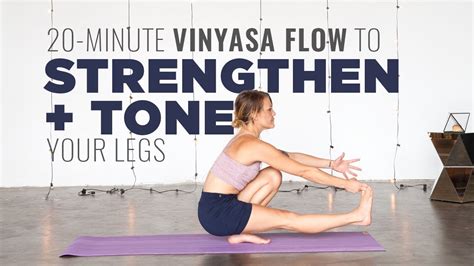 Yoga For Strong Legs 20 Minute Yoga Class To Strengthen And Tone Your