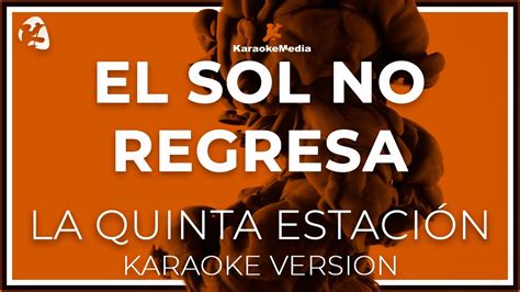 La Quinta Estacion El Sol No Regresa Karaoke Instrumental Y Letra