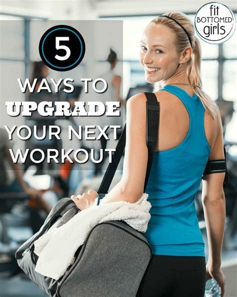 5 ways to upgrade your next workout fit bottomed girls workout fit bottomed girls fit girl
