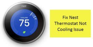 nest thermostat  cooling causestroubleshooting guide