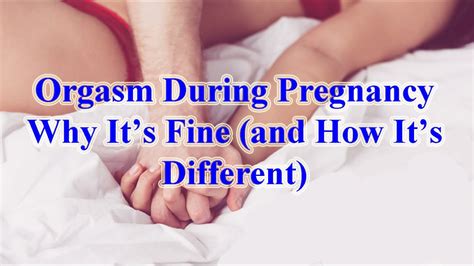 orgasm during pregnancy why its fine and how its different youtube