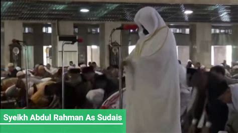 Suara Merdu Imam Syeikh Abdul Rahman As Sudais Di Istiqlal Youtube