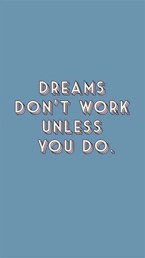 Dreams Dont Work Unless You Do Quotes Lockscreen Motivational