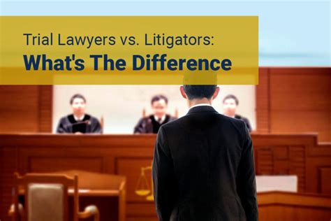 Trial Lawyers Vs Litigators Whats The Difference