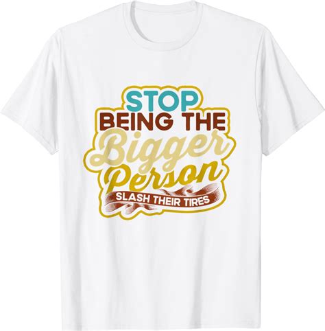 Stop Being The Bigger Person Slash Tires Vintage T Shirt